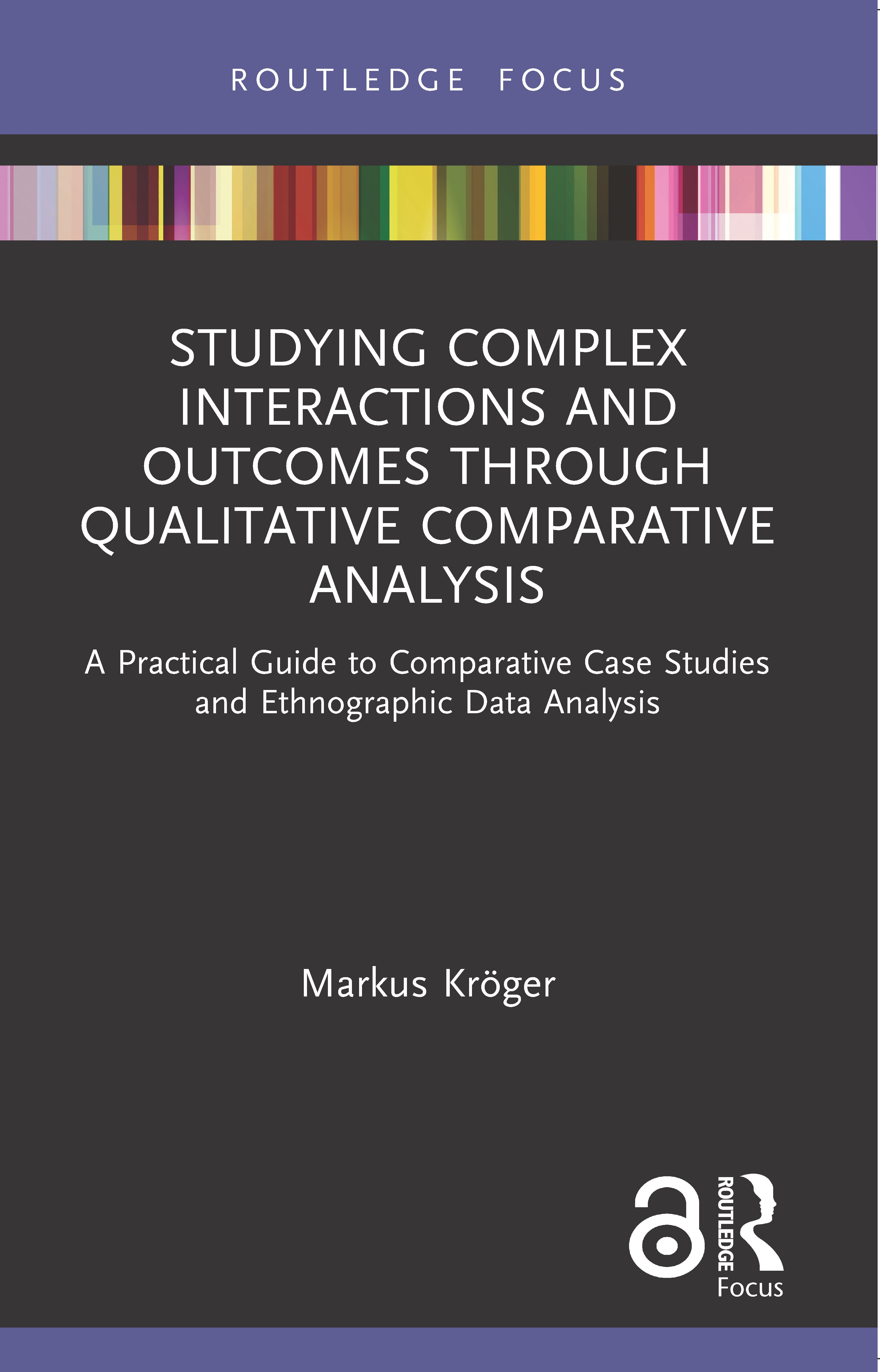 Studying Complex Interactions and Outcomes Through Qualitative Comparative Analysis: A Practical Guide to Comparative Case Studies and Ethnographic Da