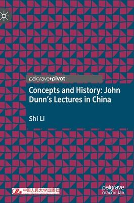 Concepts and History: John Dunn’’s Lectures in China