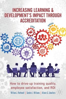Increasing Learning & Development’’s Impact Through Accreditation: How to Drive-Up Training Quality, Employee Satisfaction, and Roi