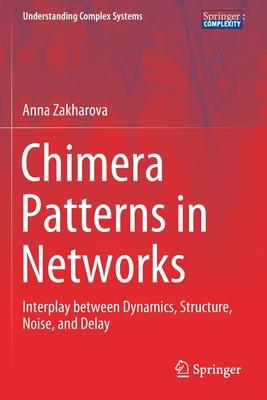 Chimera Patterns in Networks: Interplay Between Dynamics, Structure, Noise, and Delay