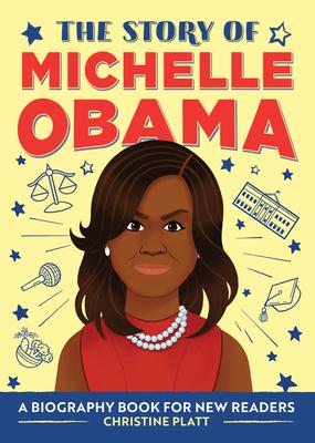 The Story of Michelle Obama: A Biography Book for New Readers