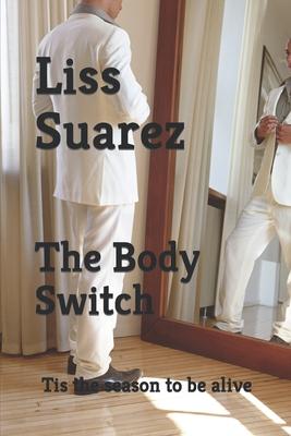The Body Switch: Tis The Season To Stay Alive