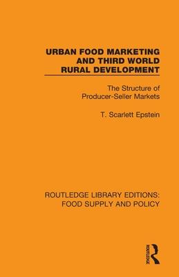 Urban Food Marketing and Third World Rural Development: The Structure of Producer-Seller Markets