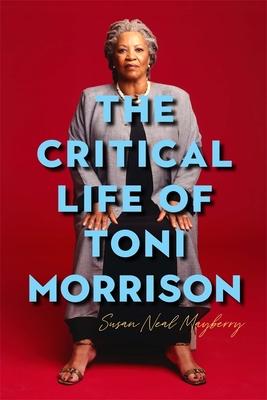The Critical Life of Toni Morrison: Making a Home in the Rock