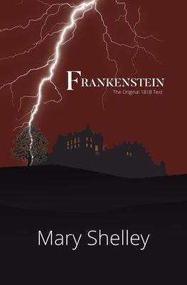 Frankenstein the Original 1818 Text (Reader’’s Library Classics)