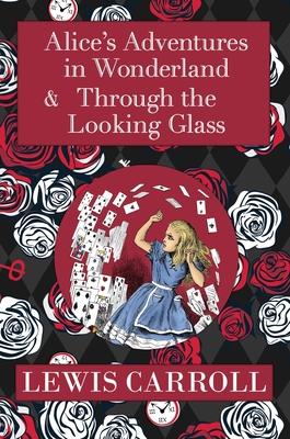 The Alice in Wonderland Omnibus Including Alice’’s Adventures in Wonderland and Through the Looking Glass (with the Original John Tenniel Illustrations