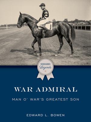 War Admiral: Man O’’ War’’s Greatest Son