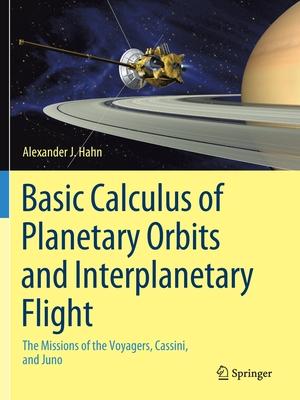 Basic Calculus of Planetary Orbits and Interplanetary Flight: The Missions of the Voyagers, Cassini, and Juno