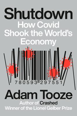 Shutdown: How Covid Shook the World’’s Economy