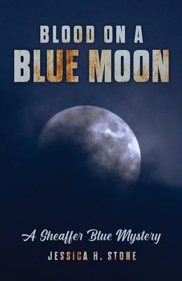 Blood on a Blue Moon: A Sheaffer Blue Mystery