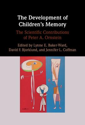 The Development of Children’’s Memory: The Scientific Contributions of Peter A. Ornstein