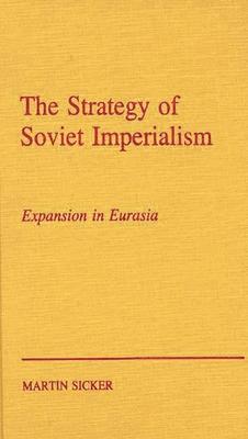The Strategy of Russian Imperialism: Expansion in Eurasia Gorbachev