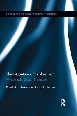 The Quantum of Explanation: Whitehead’’s Radical Empiricism