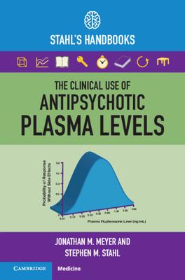 The Clinical Use of Antipsychotic Plasma Levels: Stahl’’s Handbooks