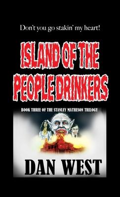 Island of the People Drinkers: Book Three of the Stanley Matheson Trilogy