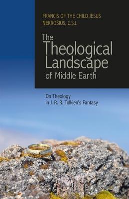 The Theological Landscape of Middle Earth: On Theology in J.R.R. Tolkien’’s Fantasy
