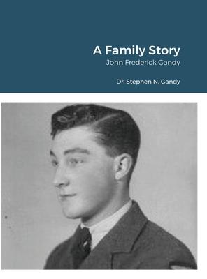 A Family Story: John Frederick Gandy
