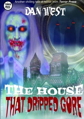 The House That Dripped Gore: The first book of the Stanley Matheson trilogy