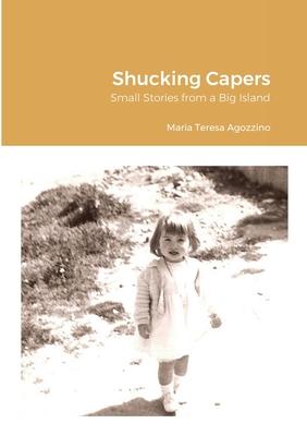 Shucking Capers: Small Stories from a Big Island