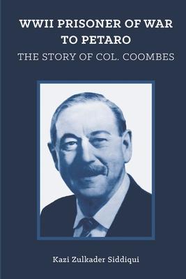 WWII Prisoner of War to Petaro: The Story of Col. Coombes