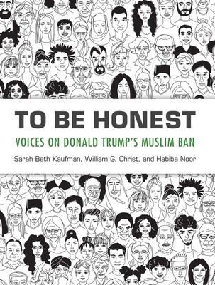 To Be Honest: Voices on Donald Trump’s Muslim Ban