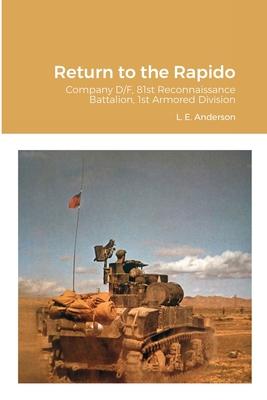 Return to the Rapido: Company D/F, 81st Reconnaissance Battalion, 1st Armored Division