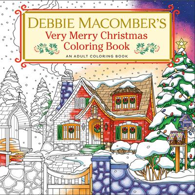 Debbie Macomber’’s Very Merry Christmas Coloring Book