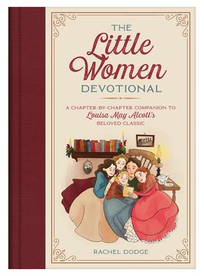 The Little Women Devotional: A Chapter-By-Chapter Companion to Louisa May Alcott’’s Beloved Classic