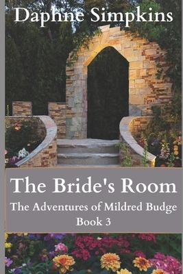 The Bride’’s Room: The Adventures of Mildred Budge (Book 3)