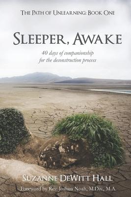 Sleeper, Awake: 40 days of companionship for the deconstruction process