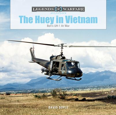 The Huey in Vietnam: Bell’’s Uh-1 at War