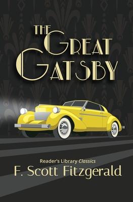 The Great Gatsby - Reader’’s Library Classic