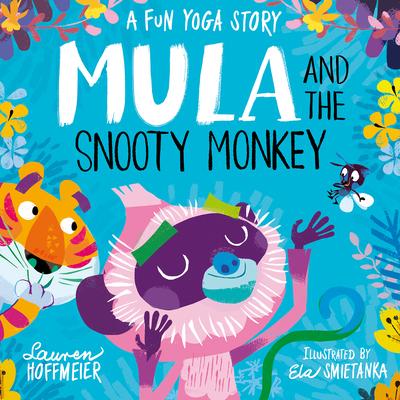 Mula and the Snooty Monkey: A Fun Yoga Story: A Fun Yoga Story