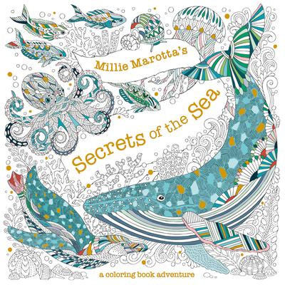 Millie Marotta’’s Secrets of the Seas: A Coloring Book Adventure