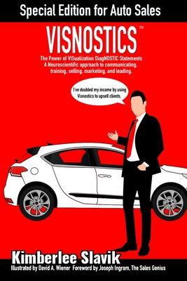 Visnostics - Special Edition for Auto Sales: The Power of VISualization DiagNOSTIC Statements A Neuroscientific Approach to Communicating, Training, S
