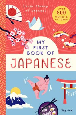 My First Book of Japanese: With 200 Words and Pictures!