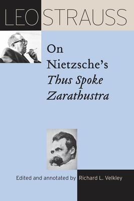 Leo Strauss on Nietzsche’’s Thus Spoke Zarathustra