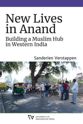 New Lives in Anand: Building a Muslim Hub in Western India