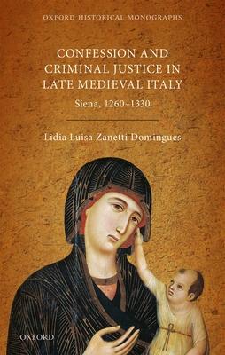 Religion, Conflict, and Criminal Justice in Late Medieval Italy: Siena, 1260-1330