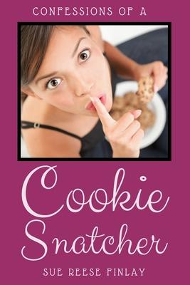 Confessions Of A Cookie Snatcher