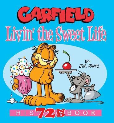 Garfield Livin’’ the Sweet Life: His 72nd Book