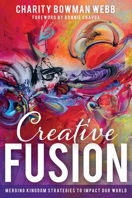 Creative Fusion: Merging Kingdom Strategies to Impact Our World