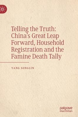 Telling the Truth: China’’s Great Leap Forward, Household Registration and the Famine Death Tally