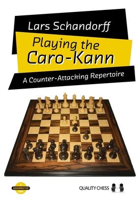 Playing the Caro-Kann: A Counter-Attacking Repertoire
