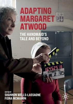 Adapting Margaret Atwood: The Handmaid’s Tale and Beyond