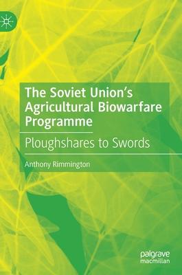 The Soviet Union’’s Agricultural Biowarfare Programme: Ploughshares to Swords
