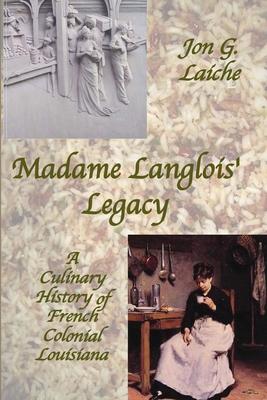 Madame Langlois’’ Legacy: A Culinary History of French Colonial Louisiana