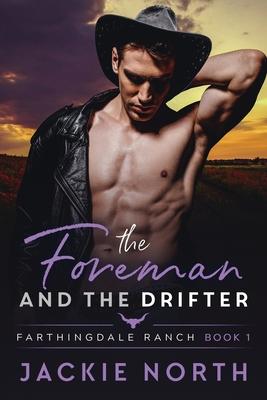 The Foreman and the Drifter: A Gay M/M Cowboy Romance (Farthingdale Ranch Book 1)