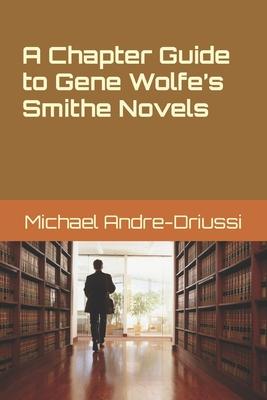 A Chapter Guide to Gene Wolfe’’s Smithe Novels
