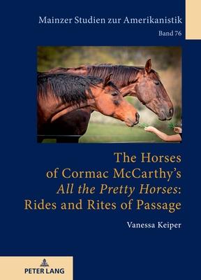 The Horses of Cormac McCarthy’’s «All the Pretty Horses» Rides and Rites of Passage